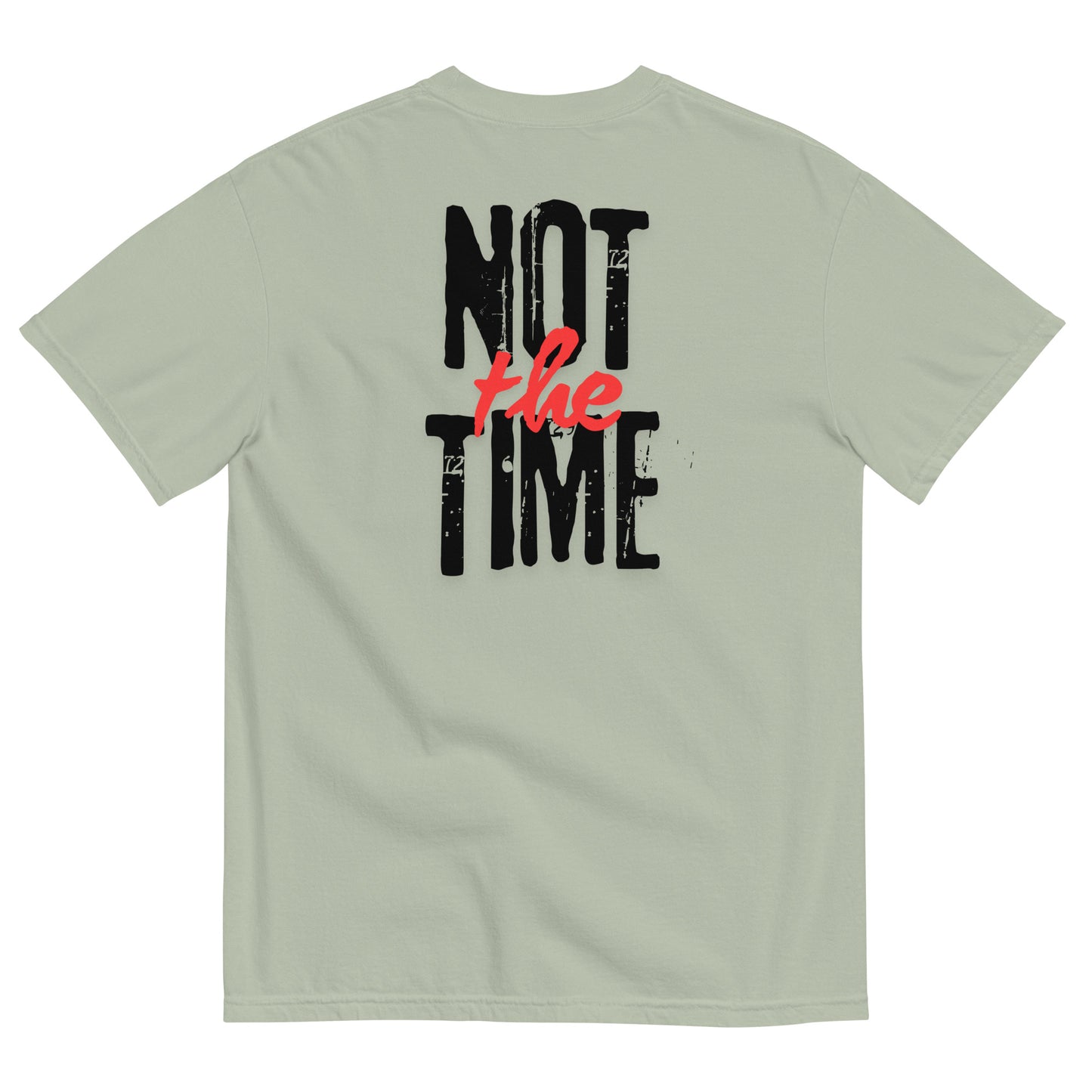 Heavy Tee • Not The Time