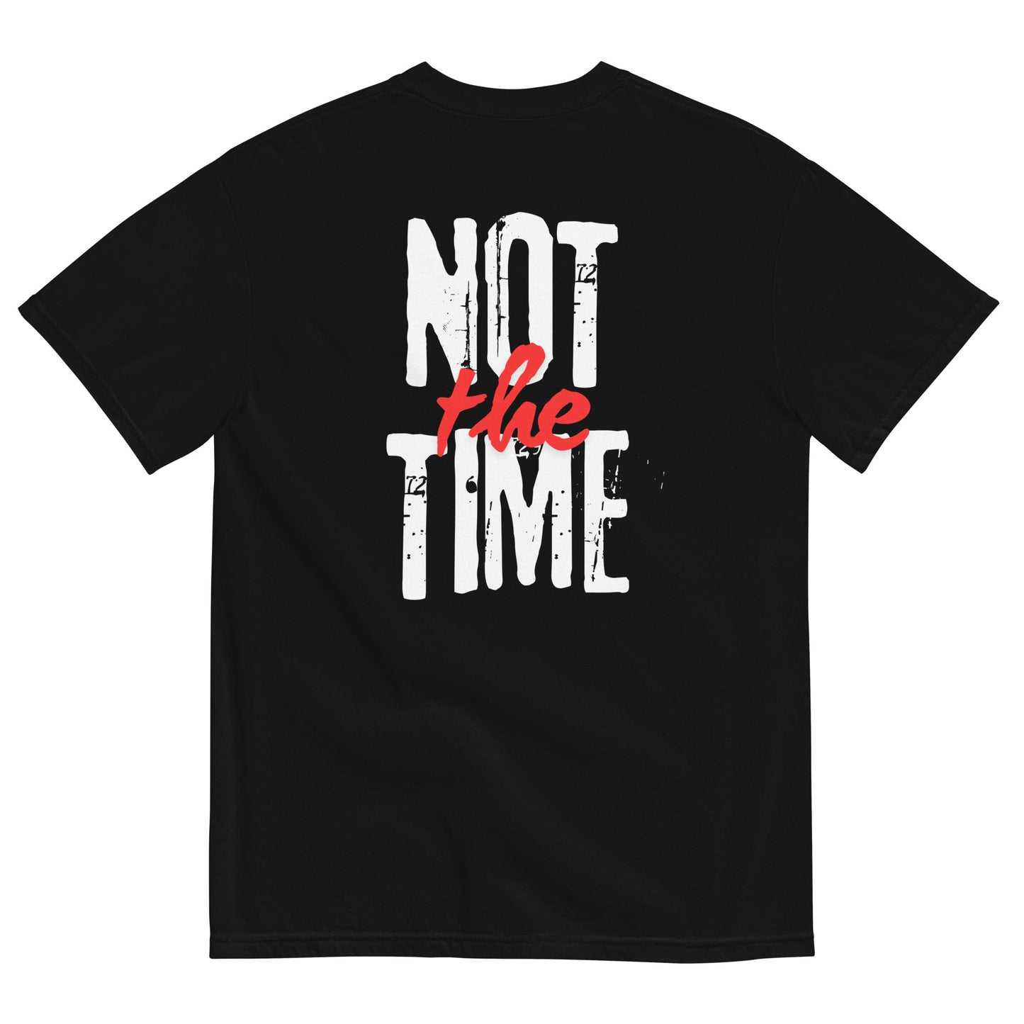 Heavy Tee • Not The Time