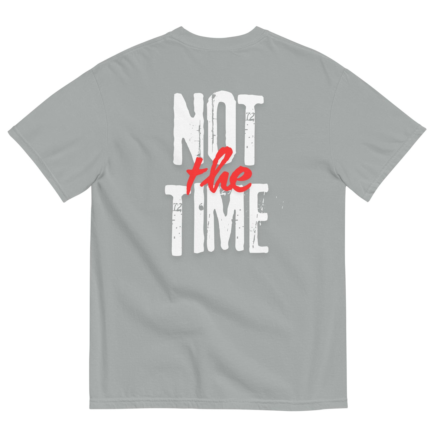 Heavy Tee • Not The Time