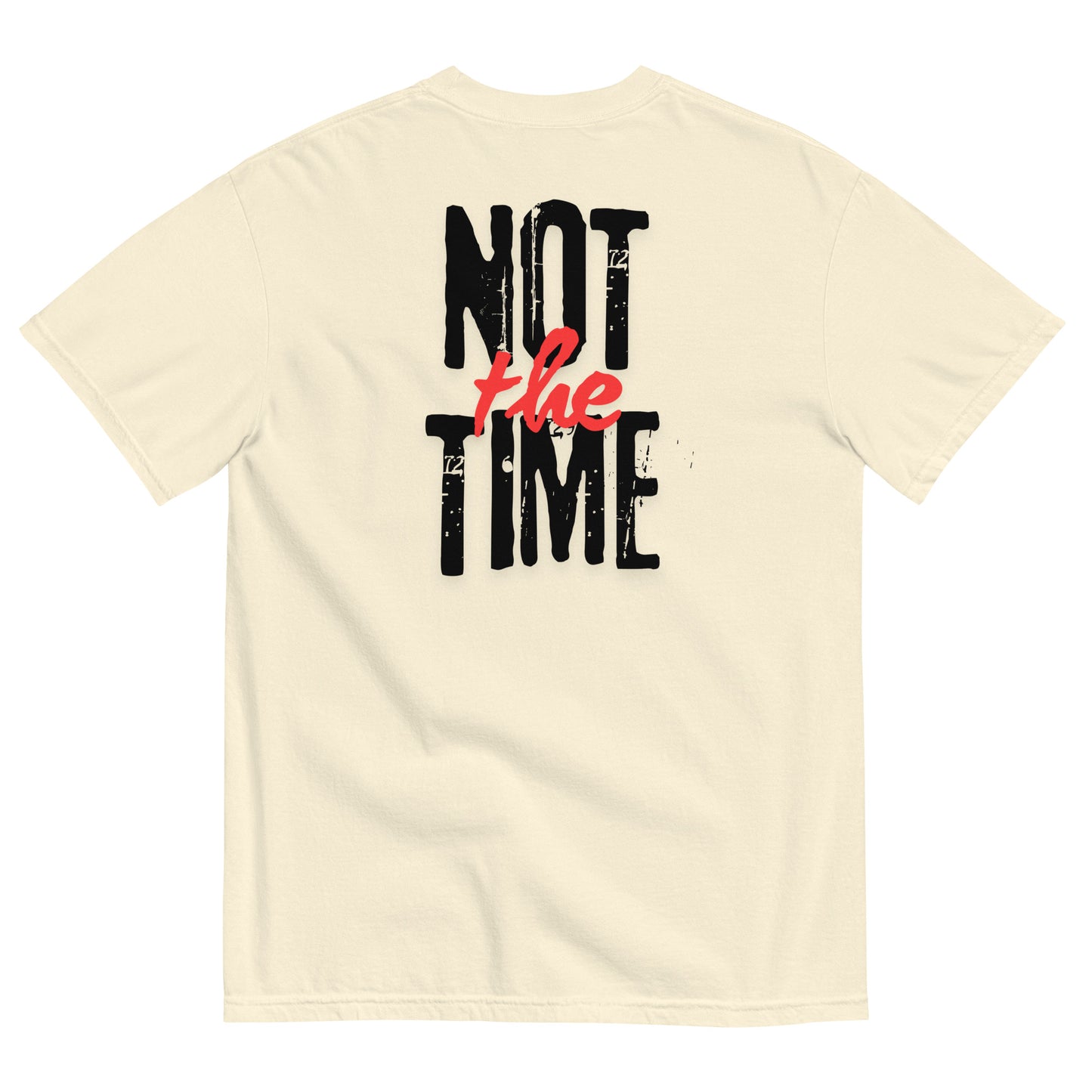 Heavy Tee • Not The Time