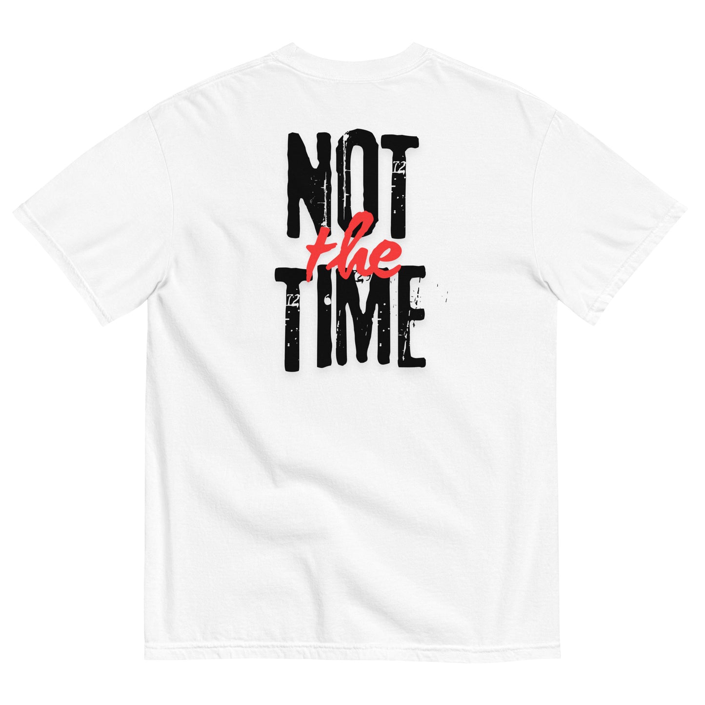 Heavy Tee • Not The Time
